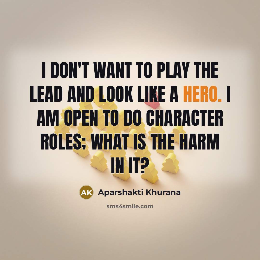 “I don't want to play the lead and look like…” quote by Aparshakti Khurana