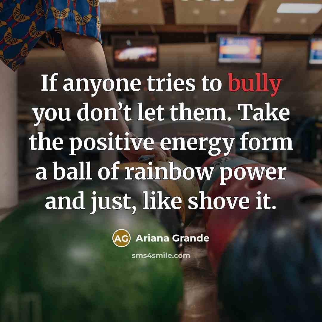 “If anyone tries to bully you don’t let them. Take…” quote by Ariana Grande