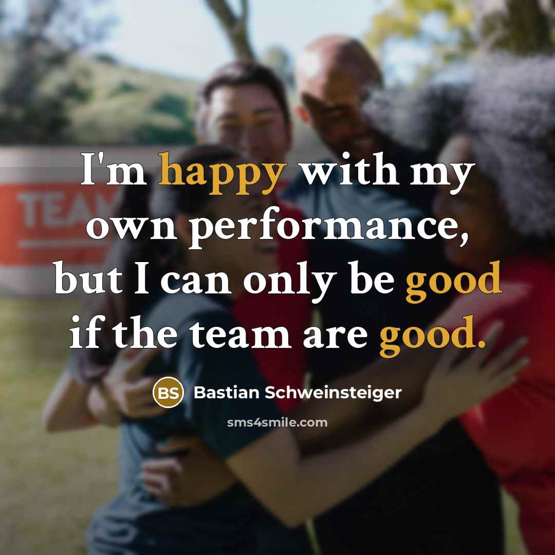 “I'm happy with my own performance, but I can only…” quote by Bastian Schweinsteiger