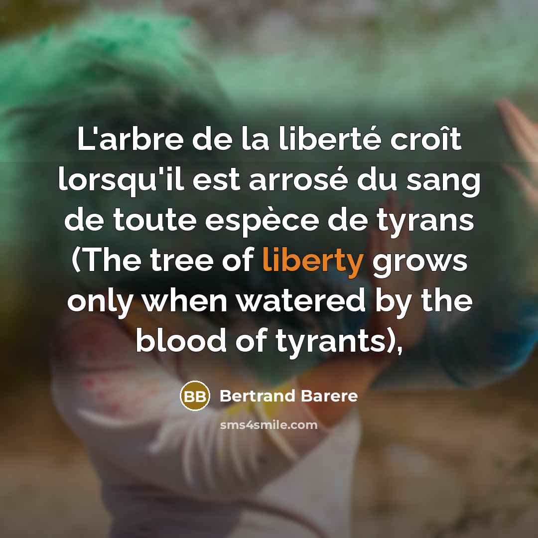 “L'arbre de la liberté croît lorsqu'il est arrosé du sang…” quote by Bertrand Barere
