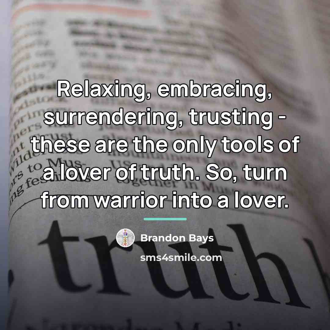 “Relaxing, embracing, surrendering, trusting - these are the only tools…” quote by Brandon Bays