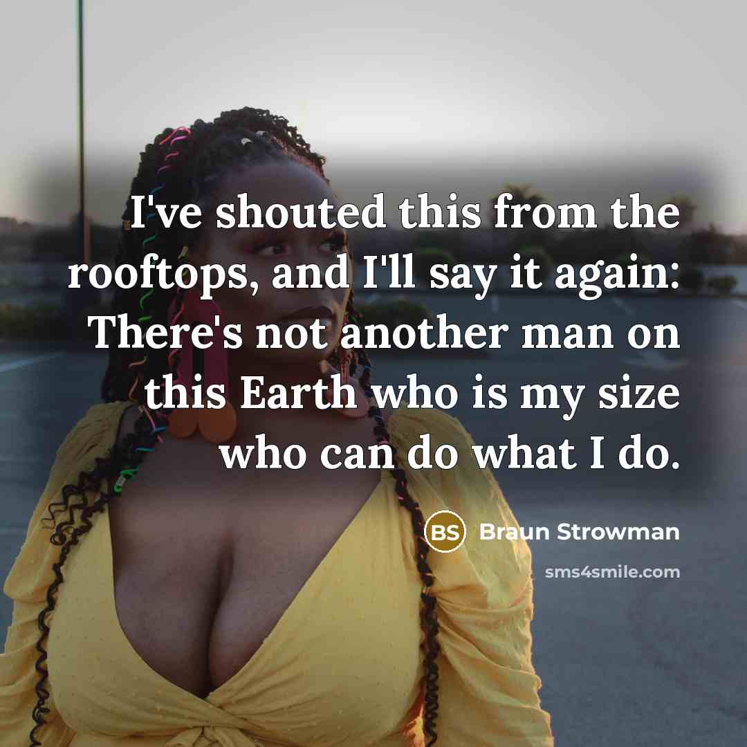 “I've shouted this from the rooftops, and I'll say it…” quote by Braun Strowman