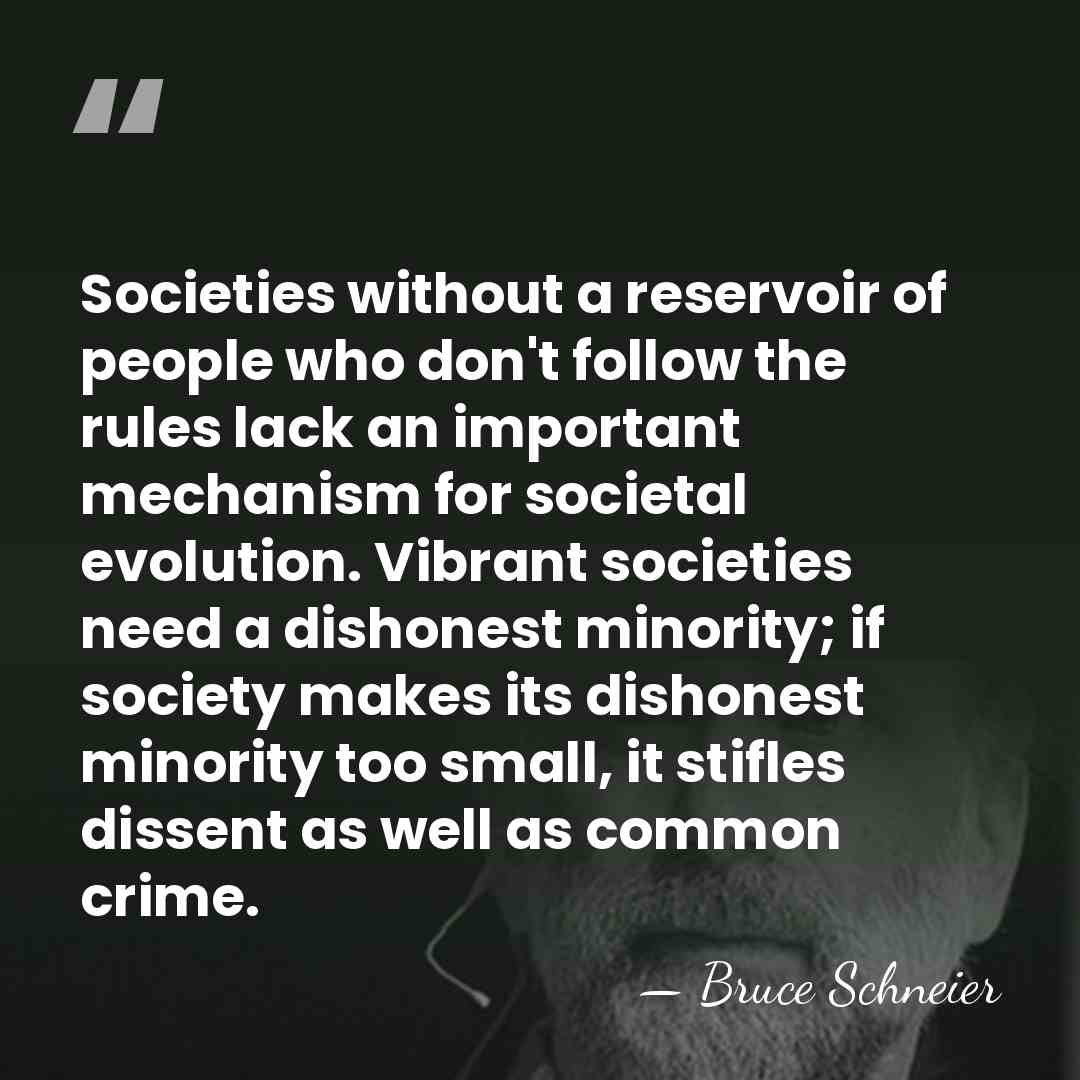 Societies without a reservoir of people who don't follow the rules lack&hellip; - Bruce Schneier