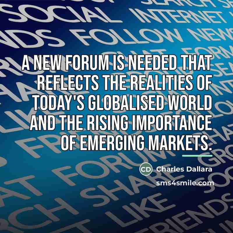 “A new forum is needed that reflects the realities of…” quote by Charles Dallara