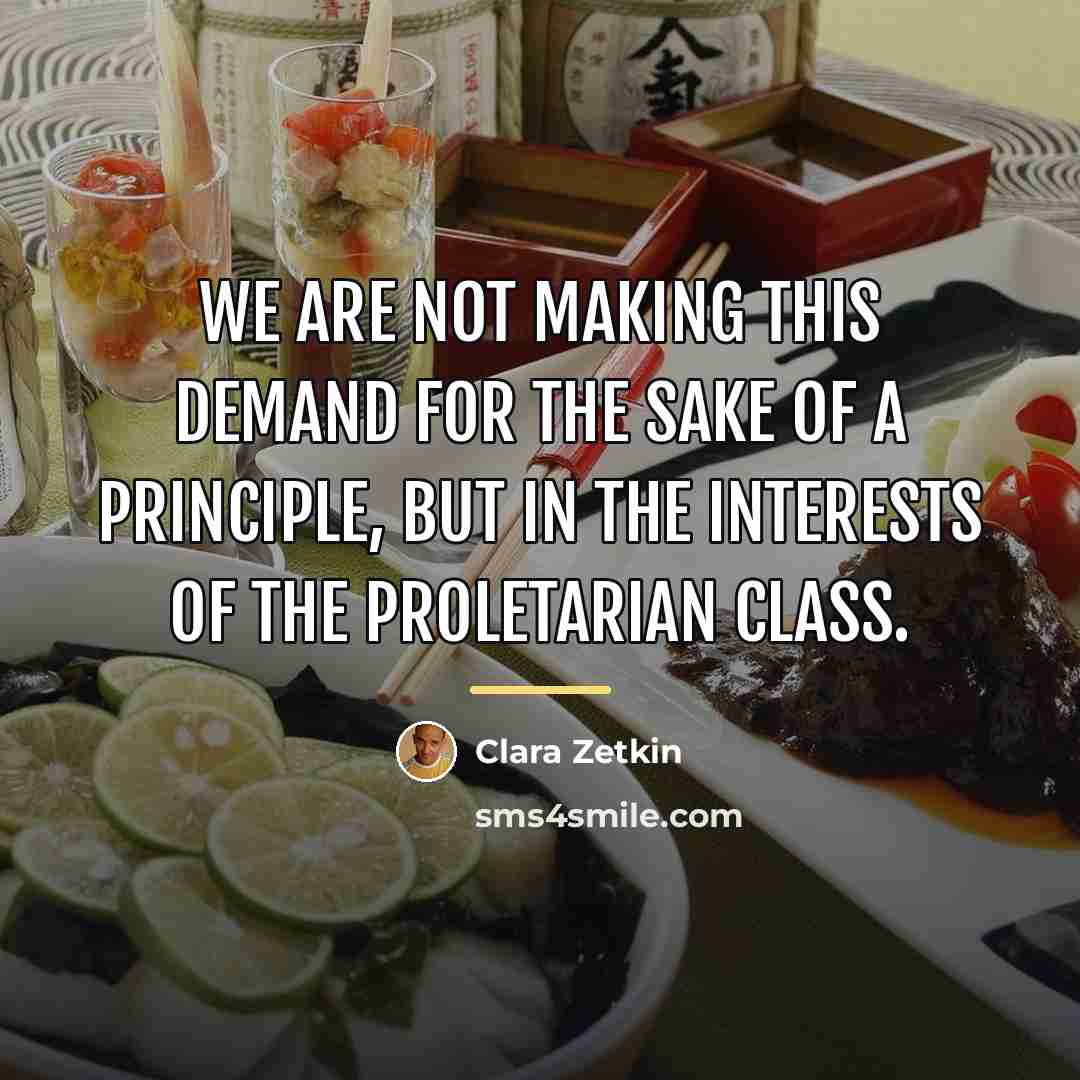 “We are not making this demand for the sake of…” quote by Clara Zetkin