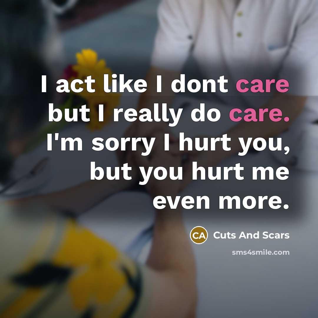 “I act like I dont care but I really do…” quote by Cuts And Scars