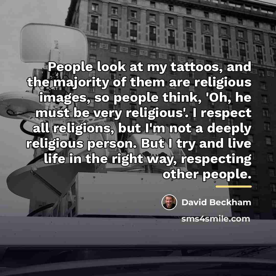 “People look at my tattoos, and the majority of them…” quote by David Beckham