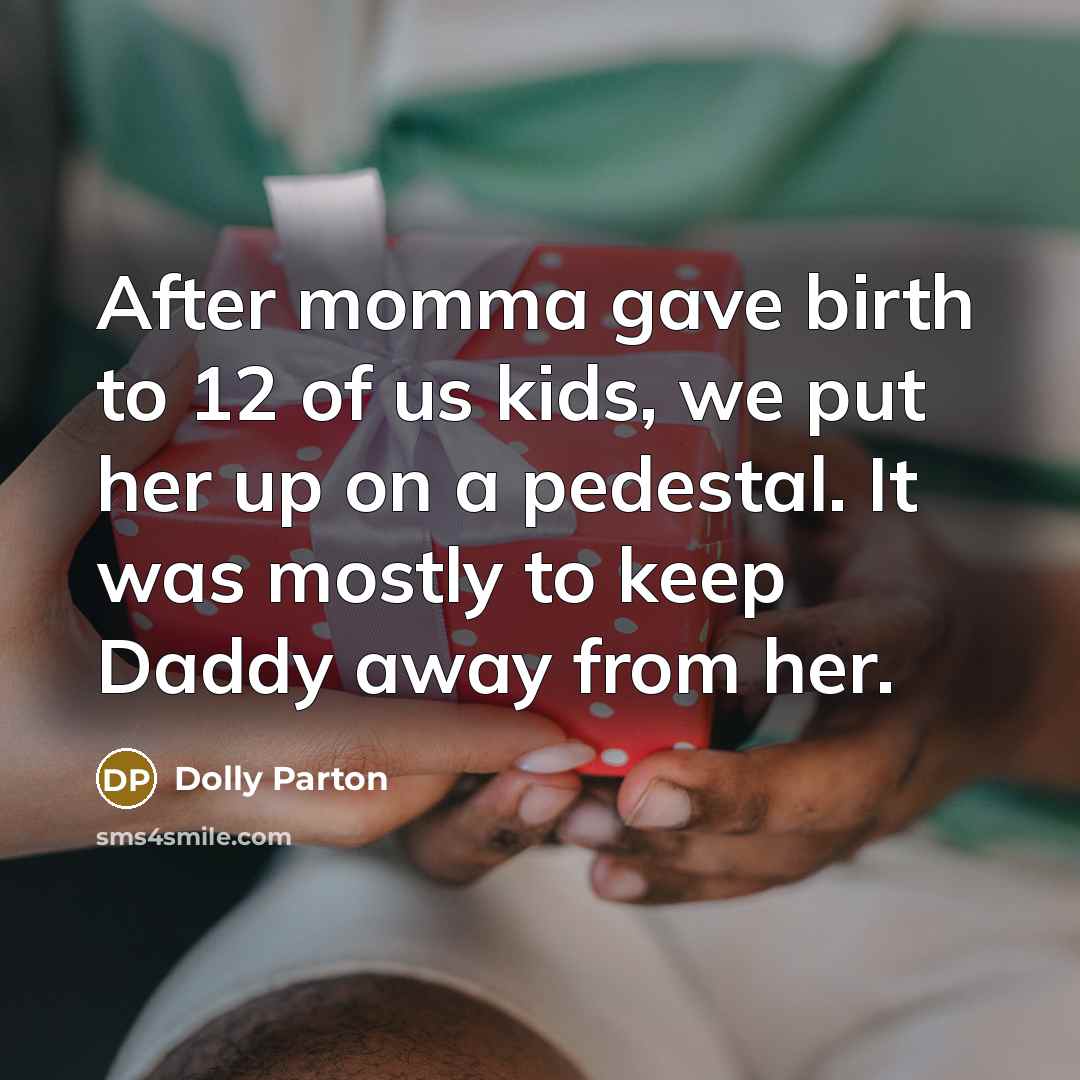 “After momma gave birth to 12 of us kids, we…” quote by Dolly Parton