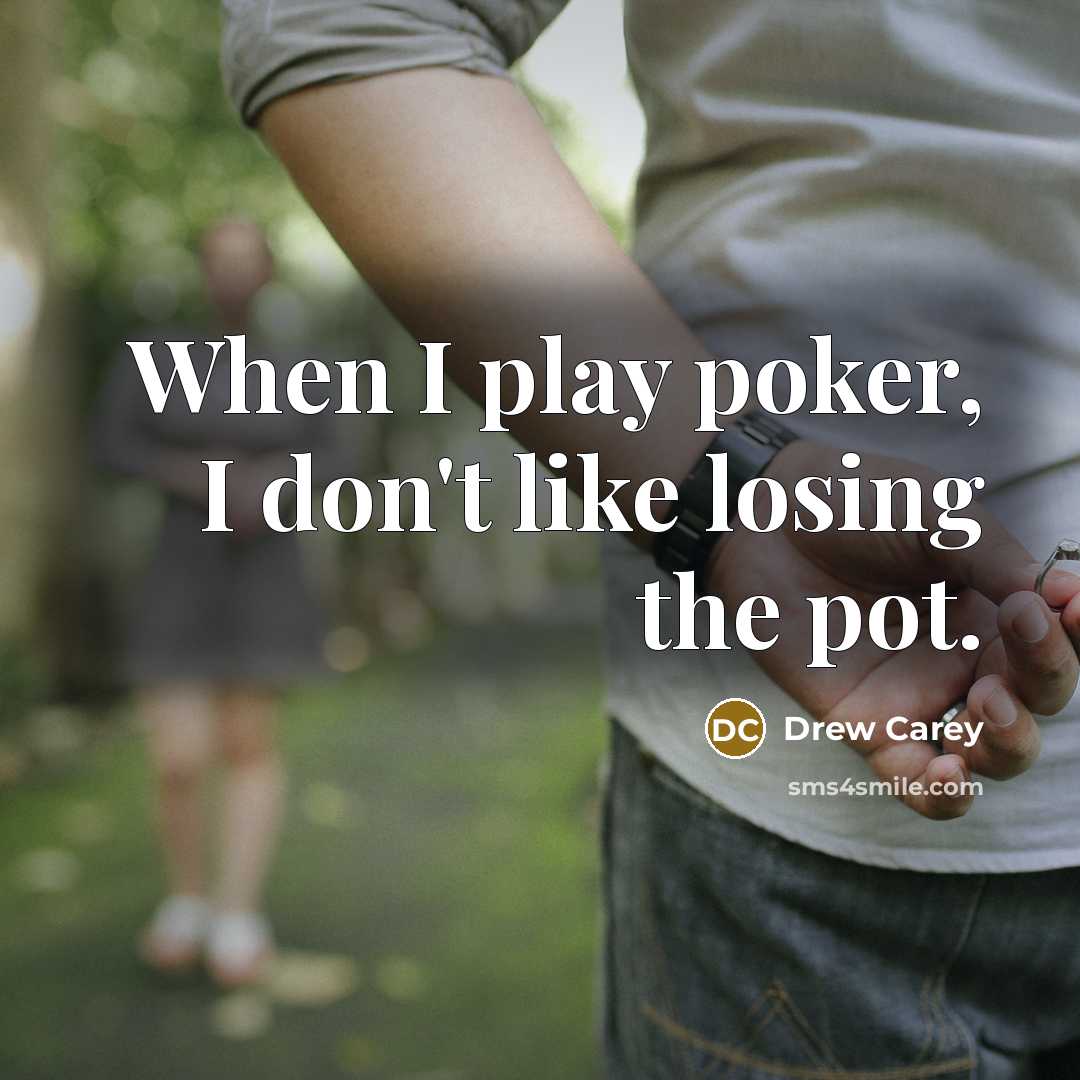 “When I play poker, I don't like losing the pot.…” quote by Drew Carey
