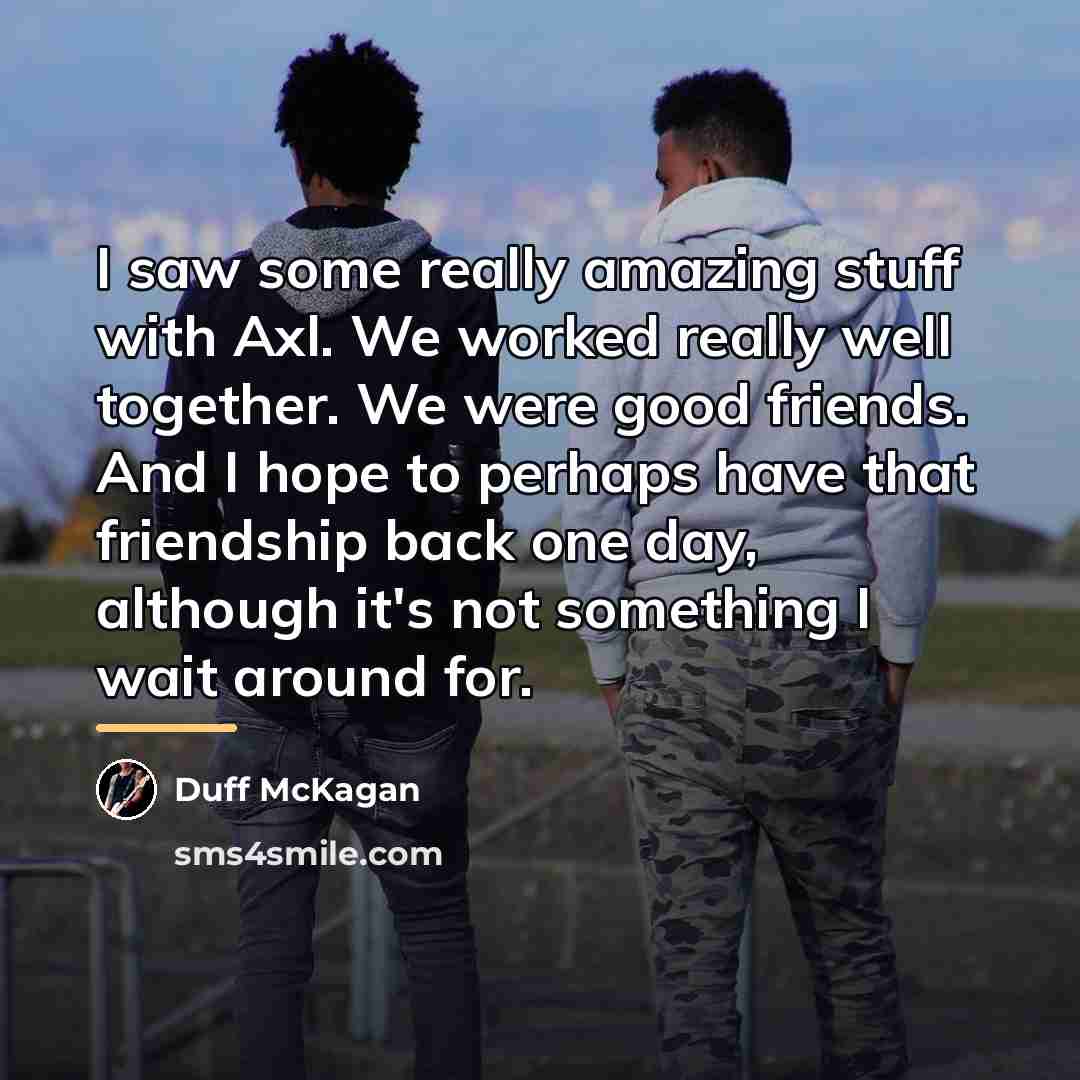 “I saw some really amazing stuff with Axl. We worked…” quote by Duff McKagan