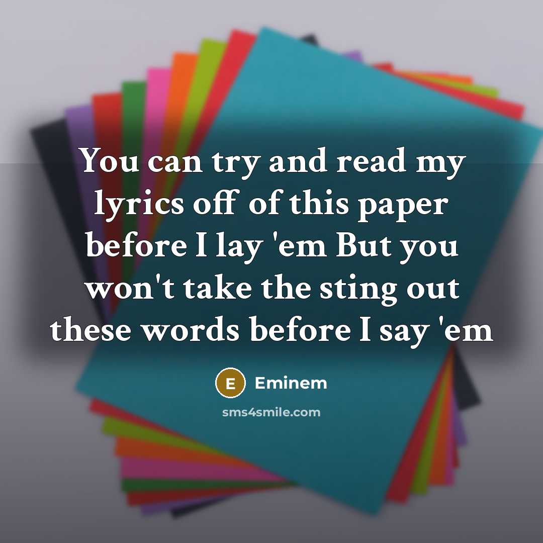 “You can try and read my lyrics off of this…” quote by Eminem