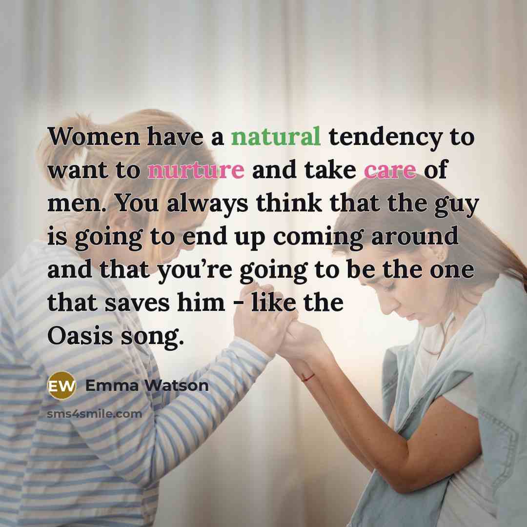“Women have a natural tendency to want to nurture and…” quote by Emma Watson