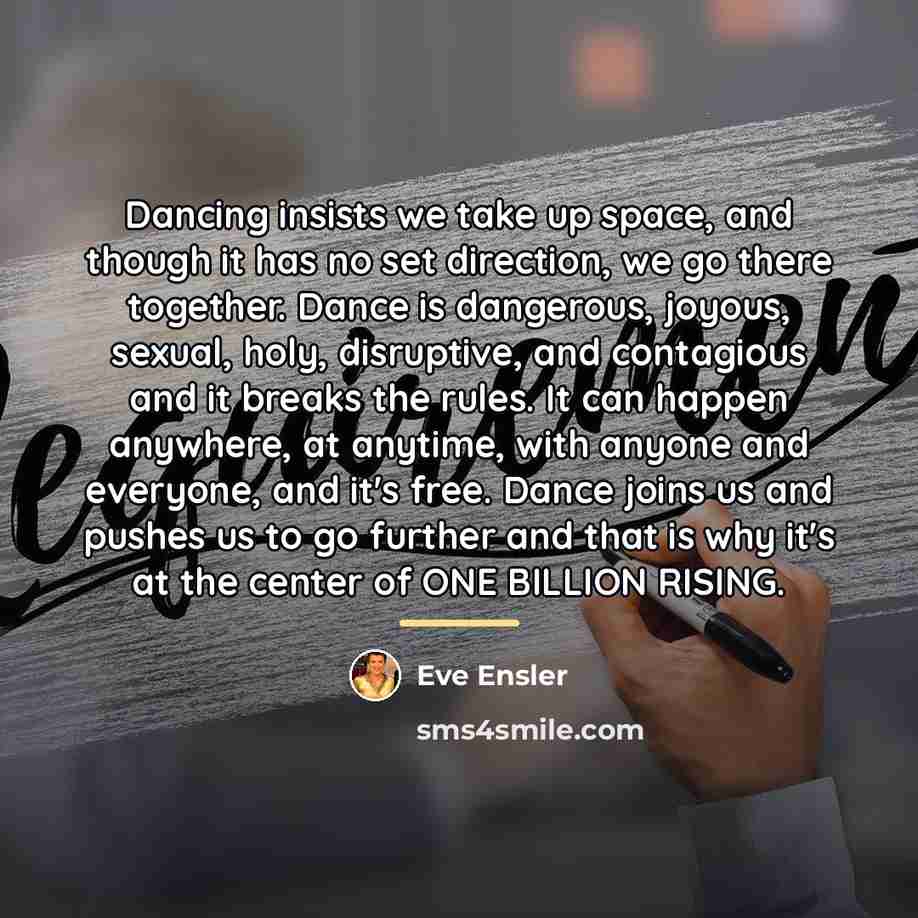 “Dancing insists we take up space, and though it has…” quote by Eve Ensler