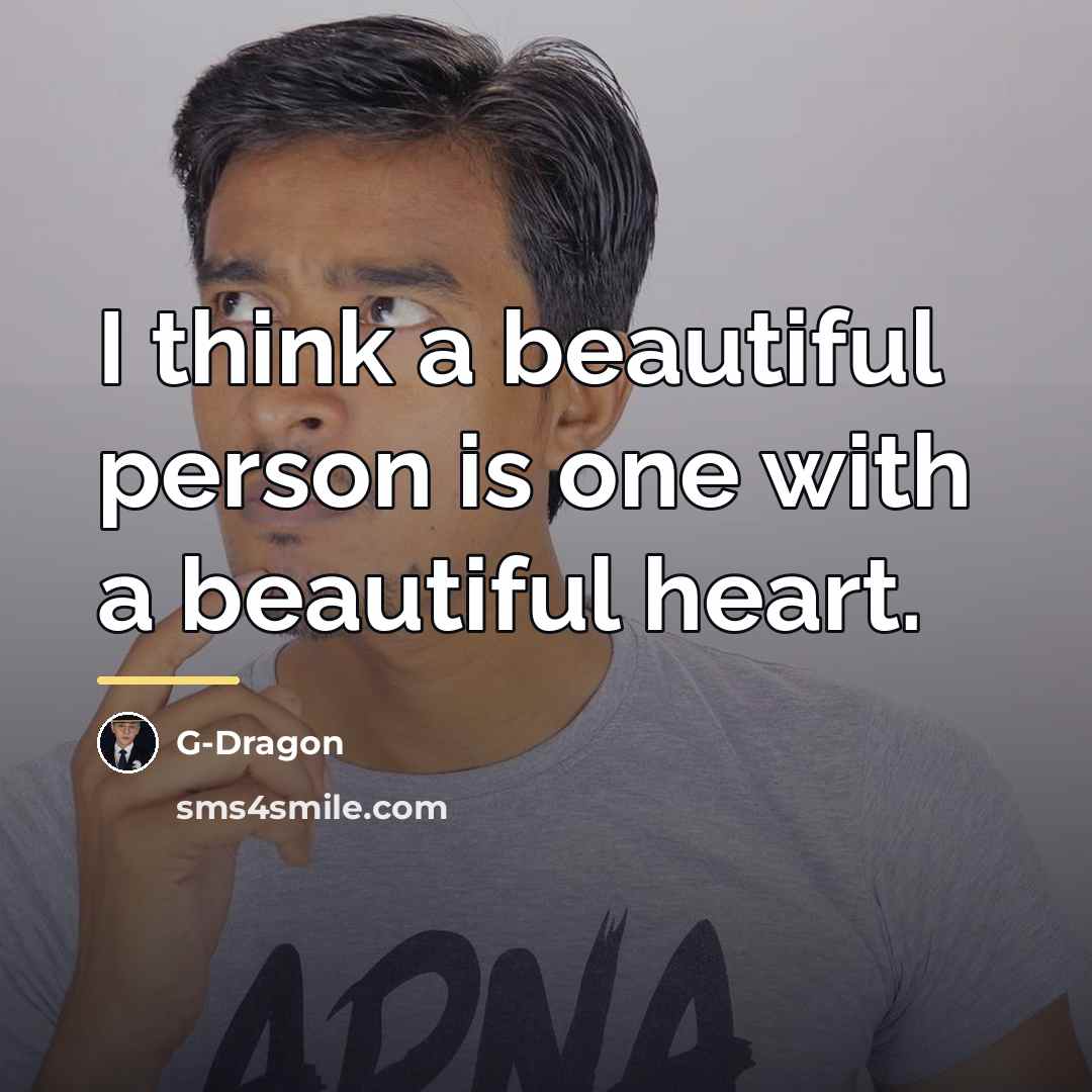 “I think a beautiful person is one with a beautiful…” quote by G-Dragon