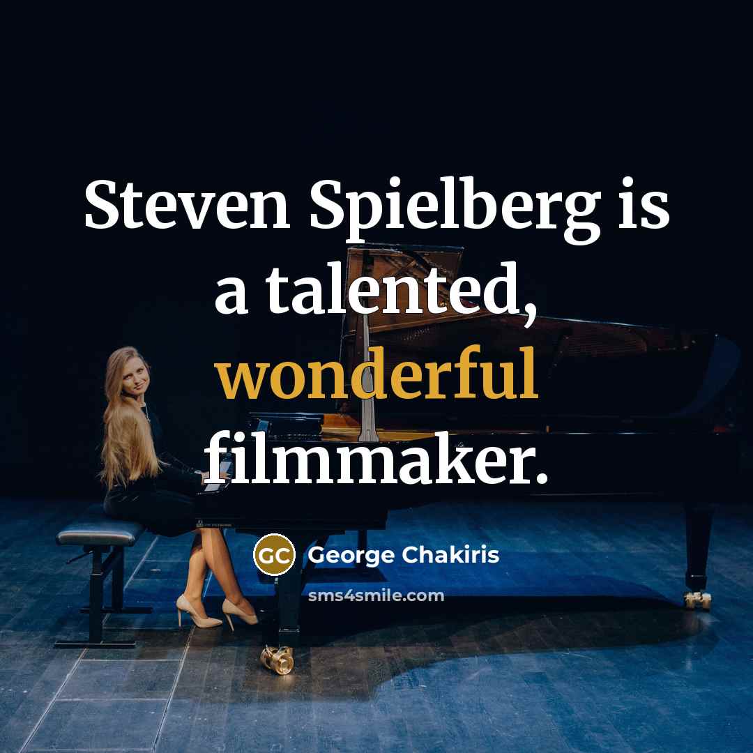 “Steven Spielberg is a talented, wonderful filmmaker.…” quote by George Chakiris