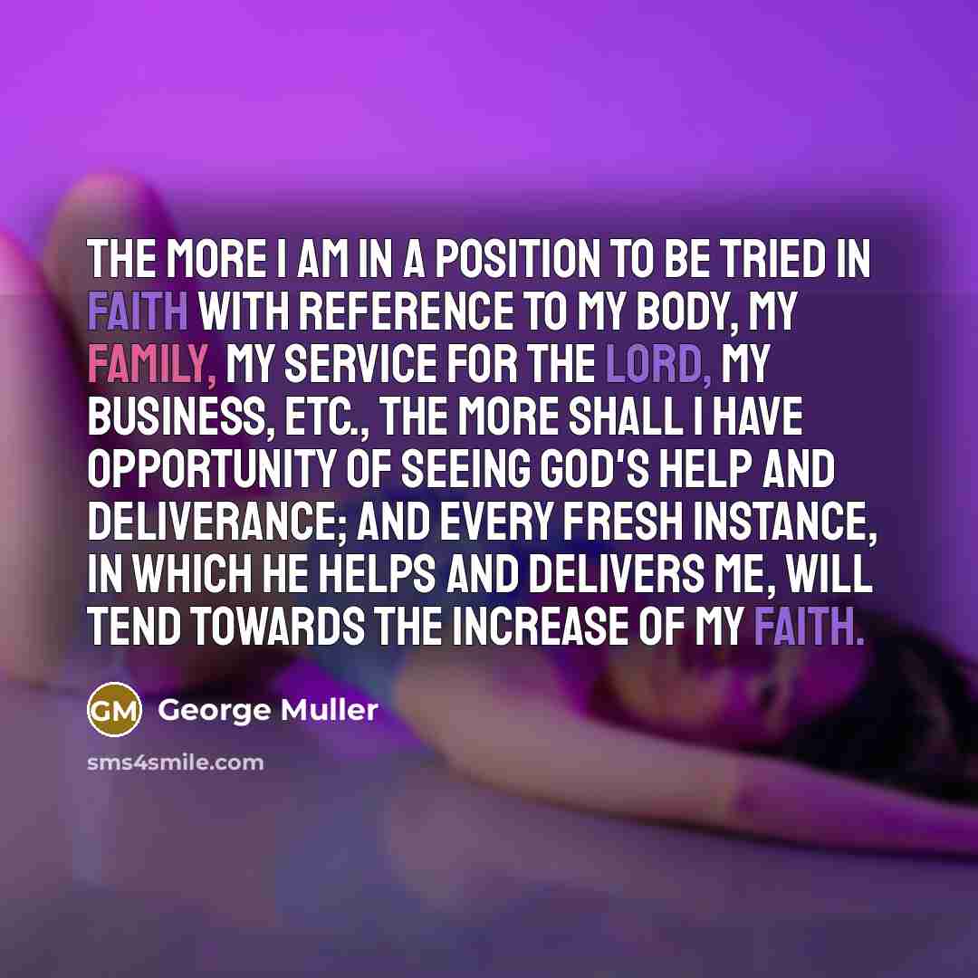 “The more I am in a position to be tried…” quote by George Muller