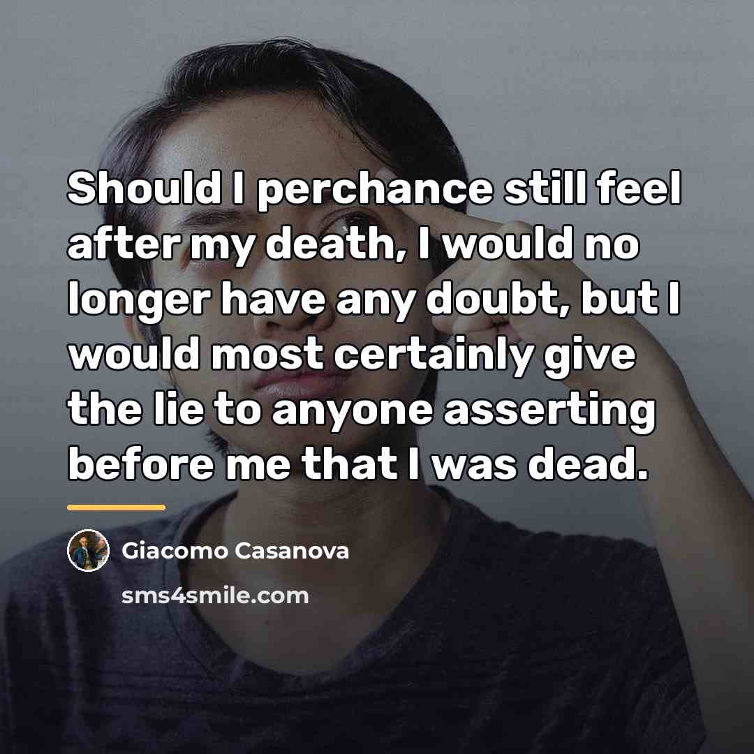 “Should I perchance still feel after my death, I would…” quote by Giacomo Casanova