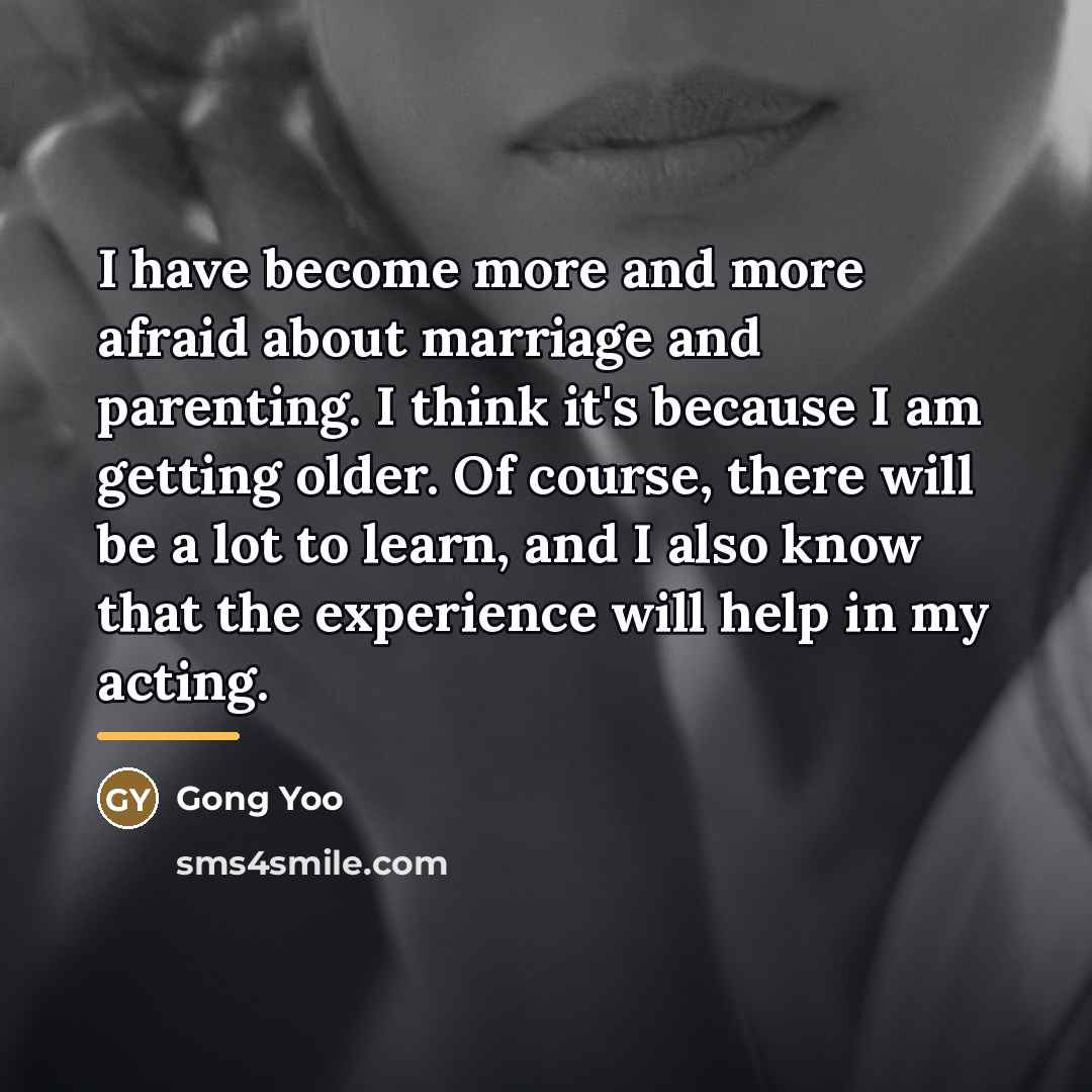 “I have become more and more afraid about marriage and…” quote by Gong Yoo