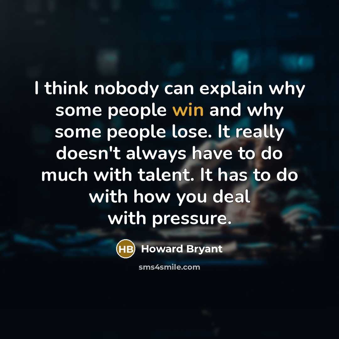 “I think nobody can explain why some people win and…” quote by Howard Bryant