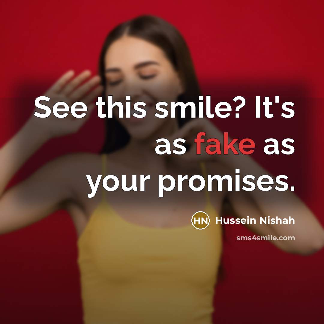 “See this smile? It's as fake as your promises.…” quote by Hussein Nishah