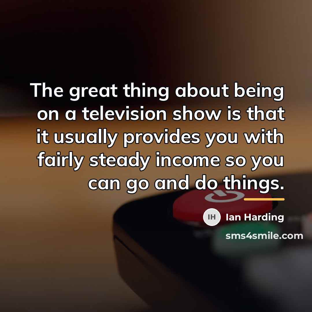 “The great thing about being on a television show is…” quote by Ian Harding