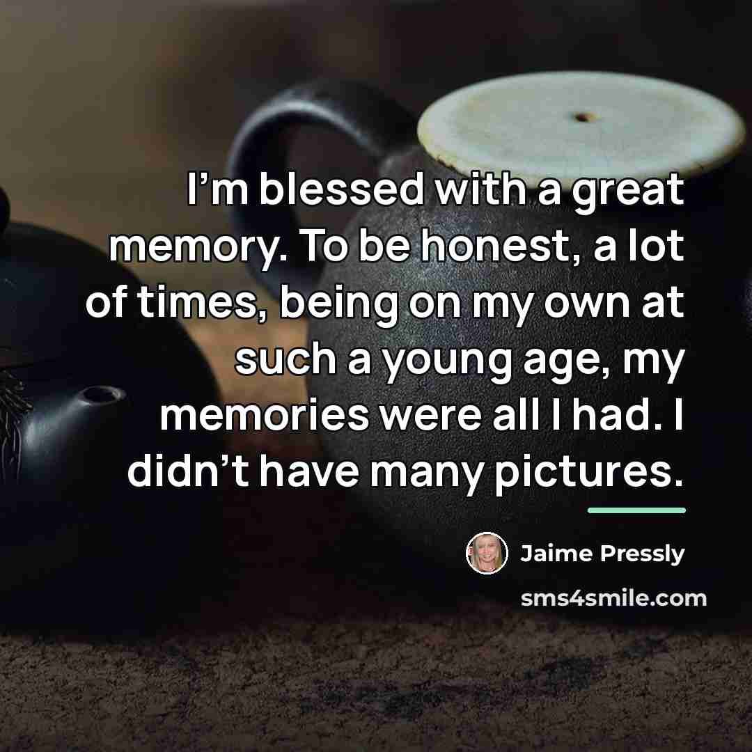 “I'm blessed with a great memory. To be honest, a…” quote by Jaime Pressly