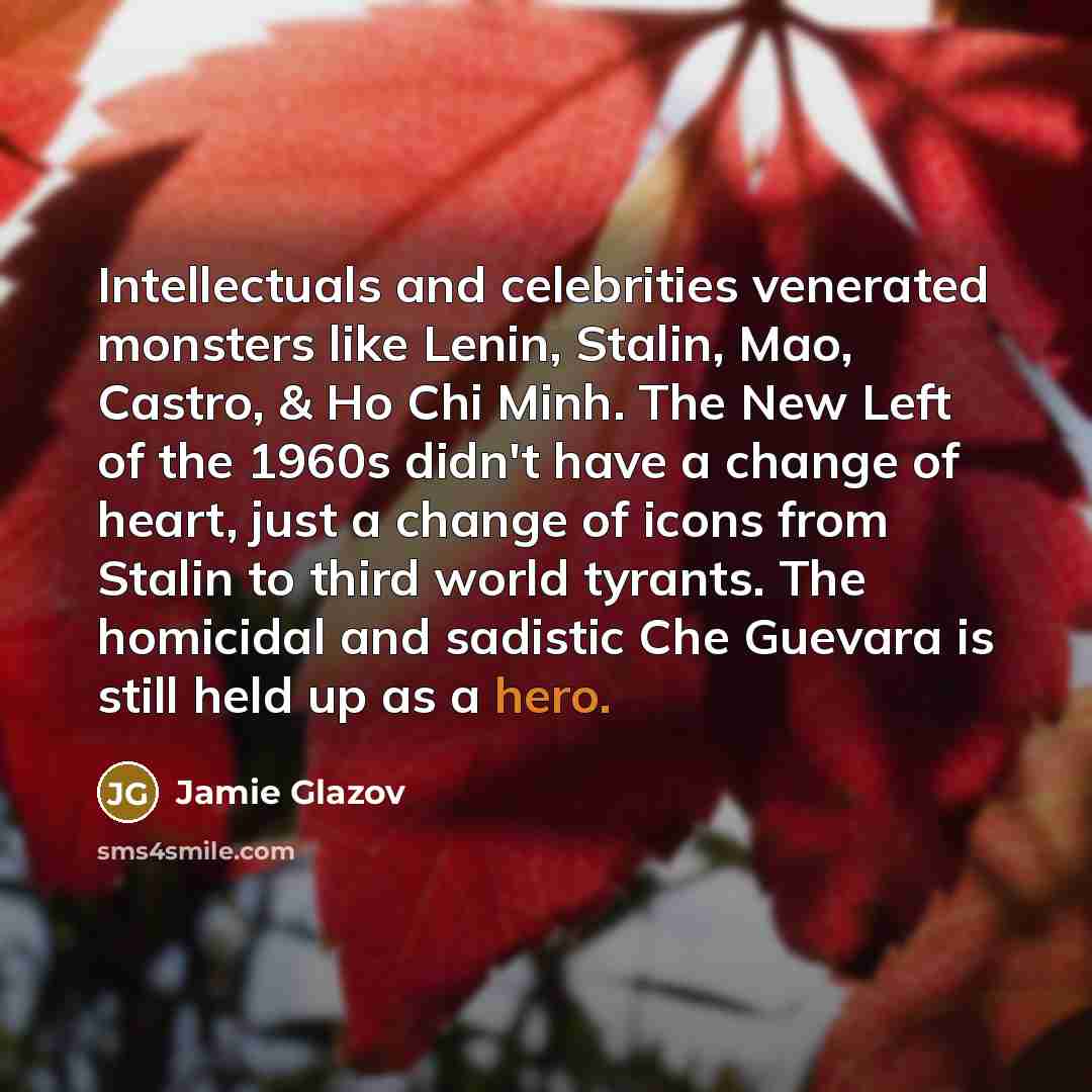 “Intellectuals and celebrities venerated monsters like Lenin, Stalin, Mao, Castro,…” quote by Jamie Glazov