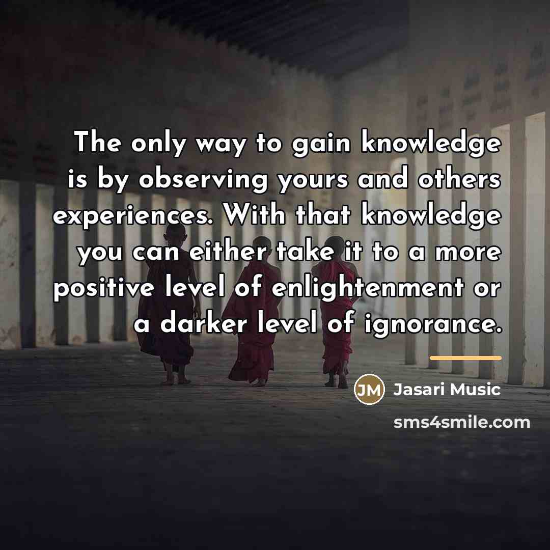 “The only way to gain knowledge is by observing yours…” quote by Jasari Music