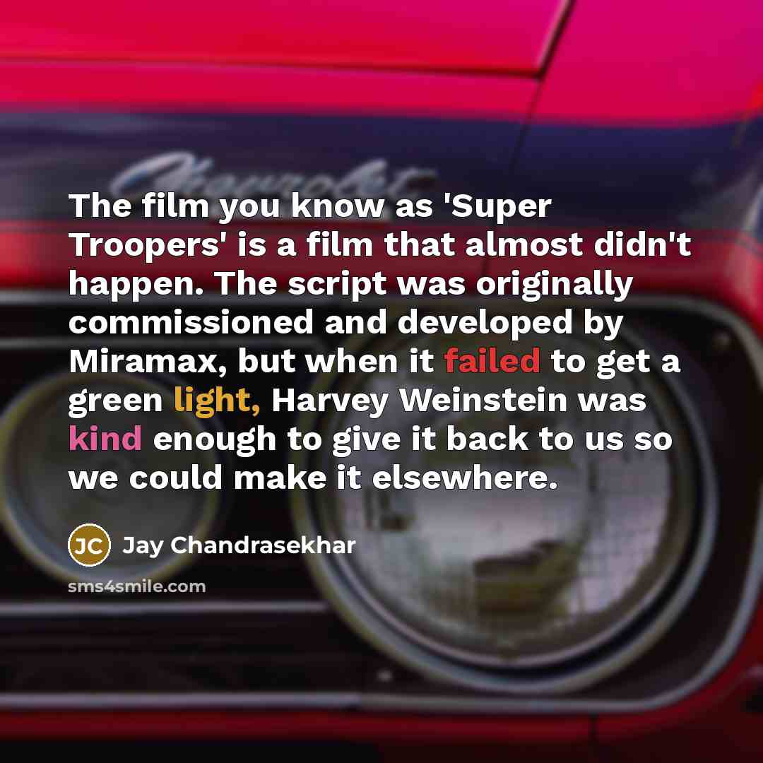 “The film you know as 'Super Troopers' is a film…” quote by Jay Chandrasekhar