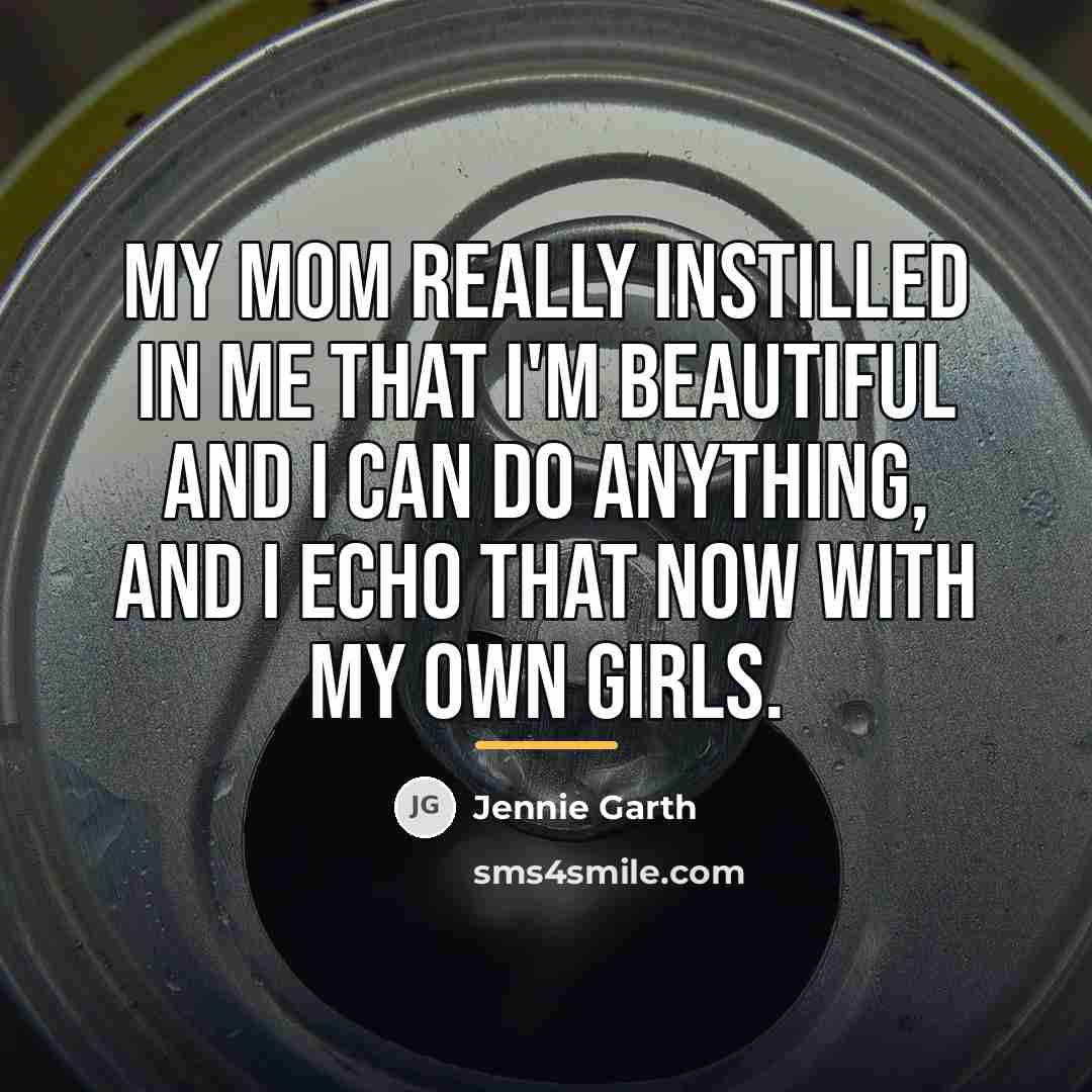 “My mom really instilled in me that I'm beautiful and…” quote by Jennie Garth