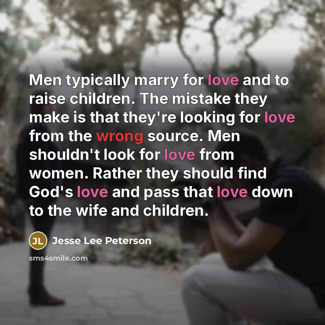“Men typically marry for love and to raise children. The…” quote by Jesse Lee Peterson