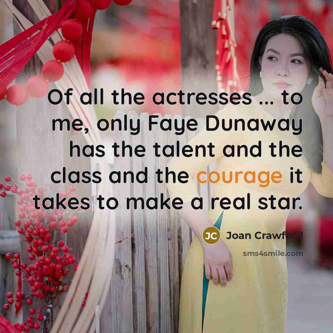 “Of all the actresses ... to me, only Faye Dunaway…” quote by Joan Crawford