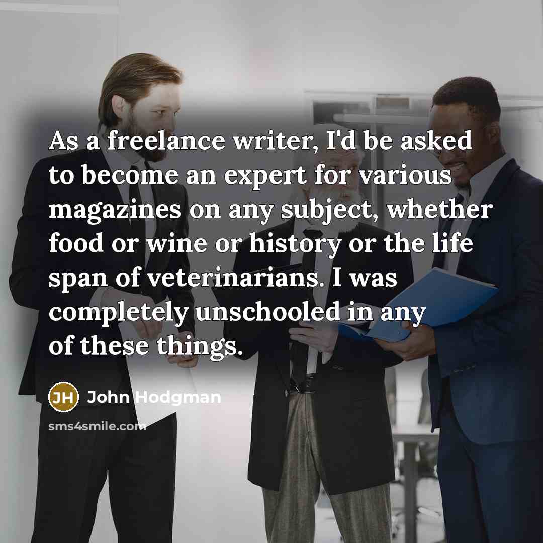 “As a freelance writer, I'd be asked to become an…” quote by John Hodgman