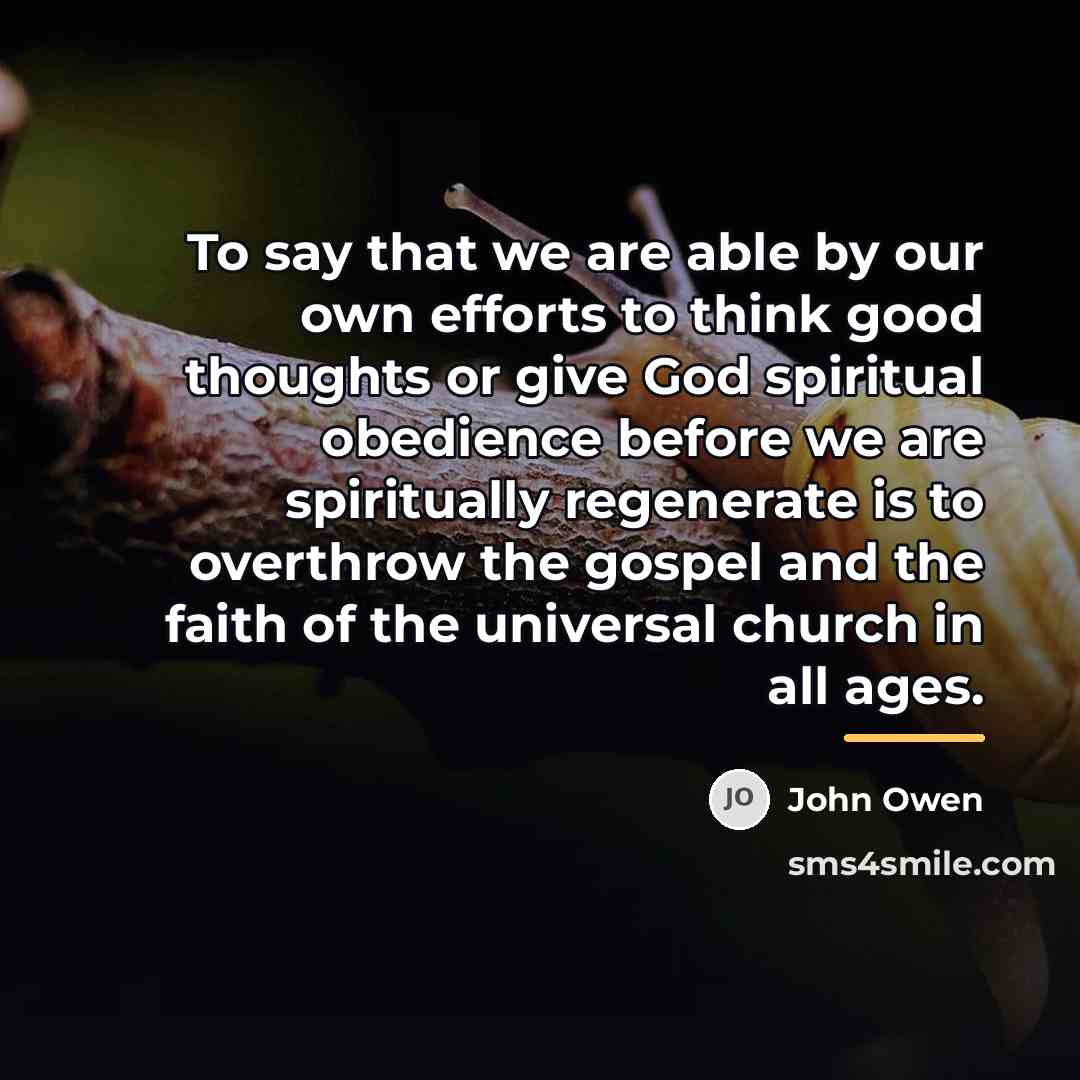 “To say that we are able by our own efforts…” quote by John Owen