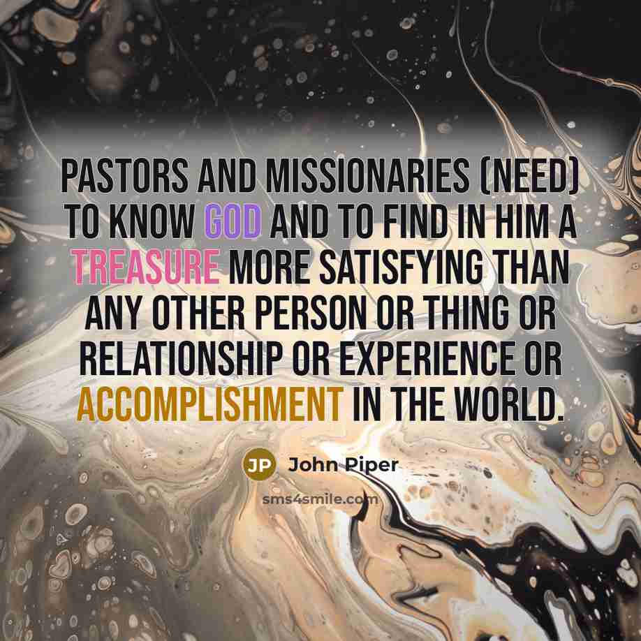 “Pastors and missionaries (need) to know God and to find…” quote by John Piper
