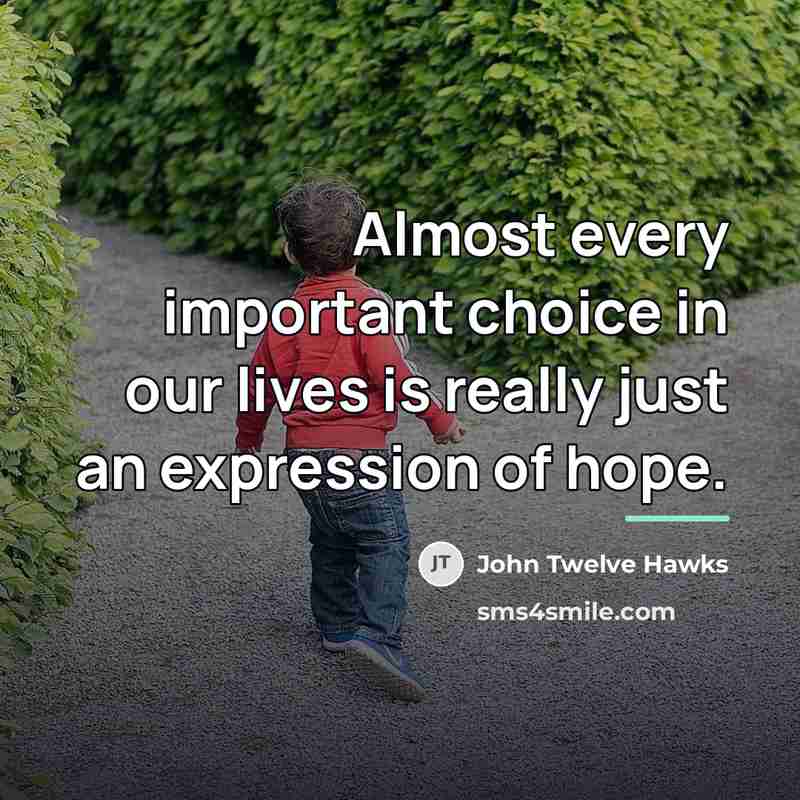 “Almost every important choice in our lives is really just…” quote by John Twelve Hawks