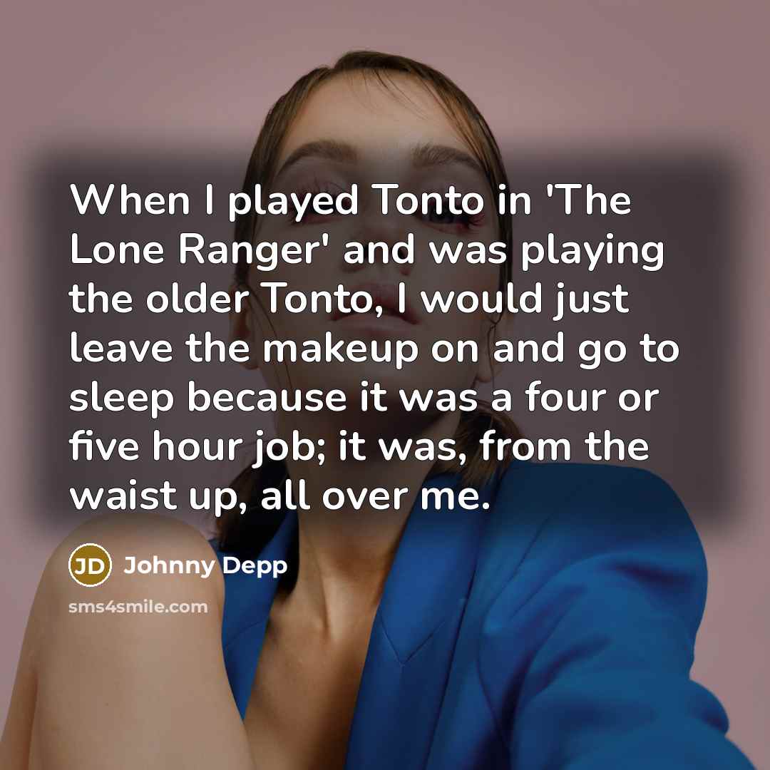 “When I played Tonto in 'The Lone Ranger' and was…” quote by Johnny Depp