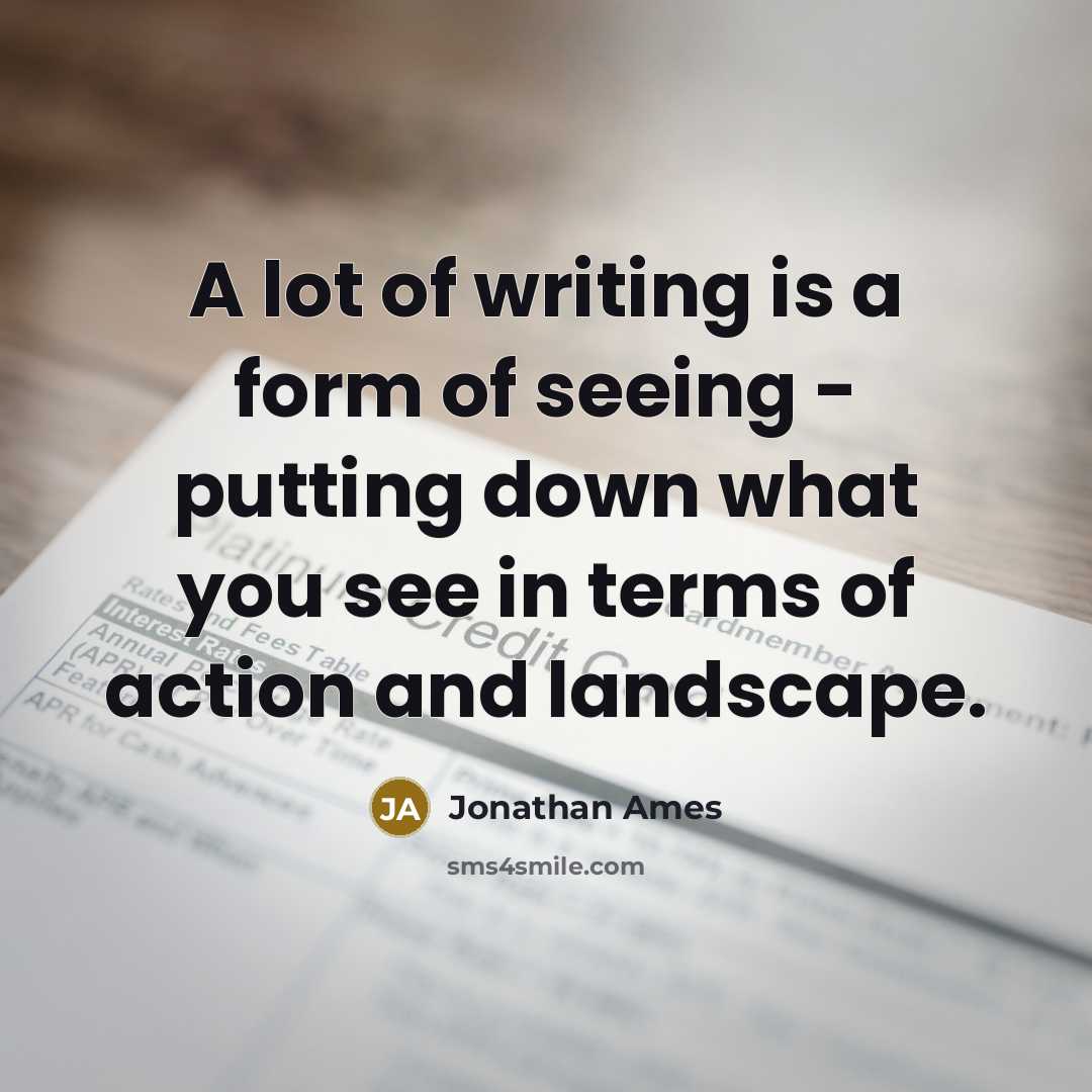 “A lot of writing is a form of seeing -…” quote by Jonathan Ames