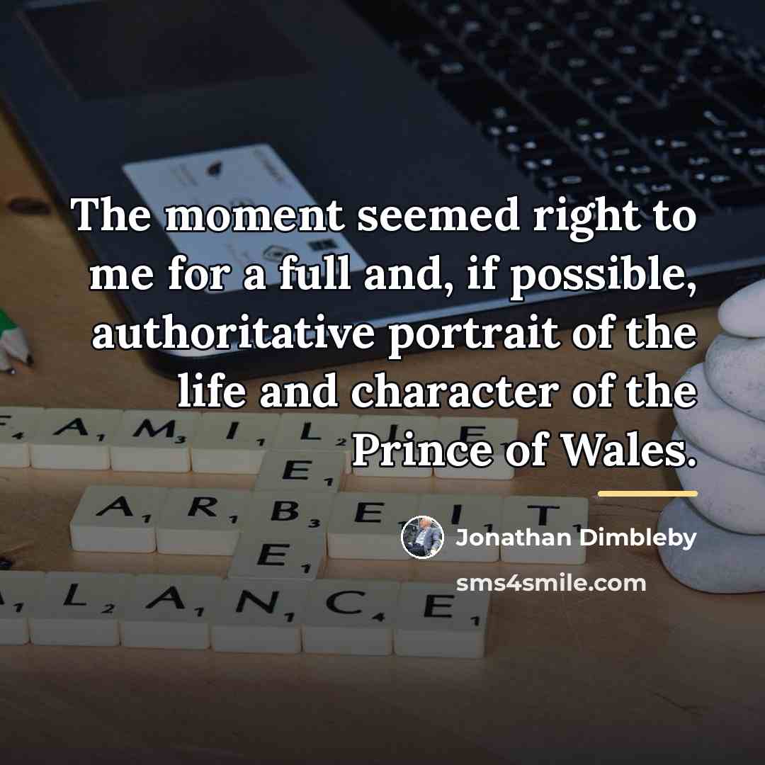 “The moment seemed right to me for a full and,…” quote by Jonathan Dimbleby
