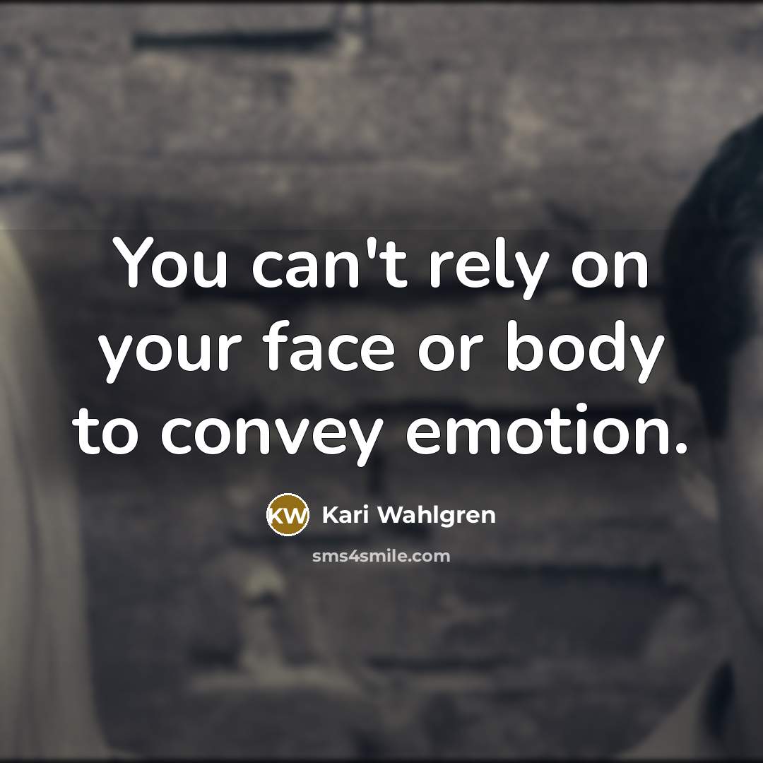 “You can't rely on your face or body to convey…” quote by Kari Wahlgren