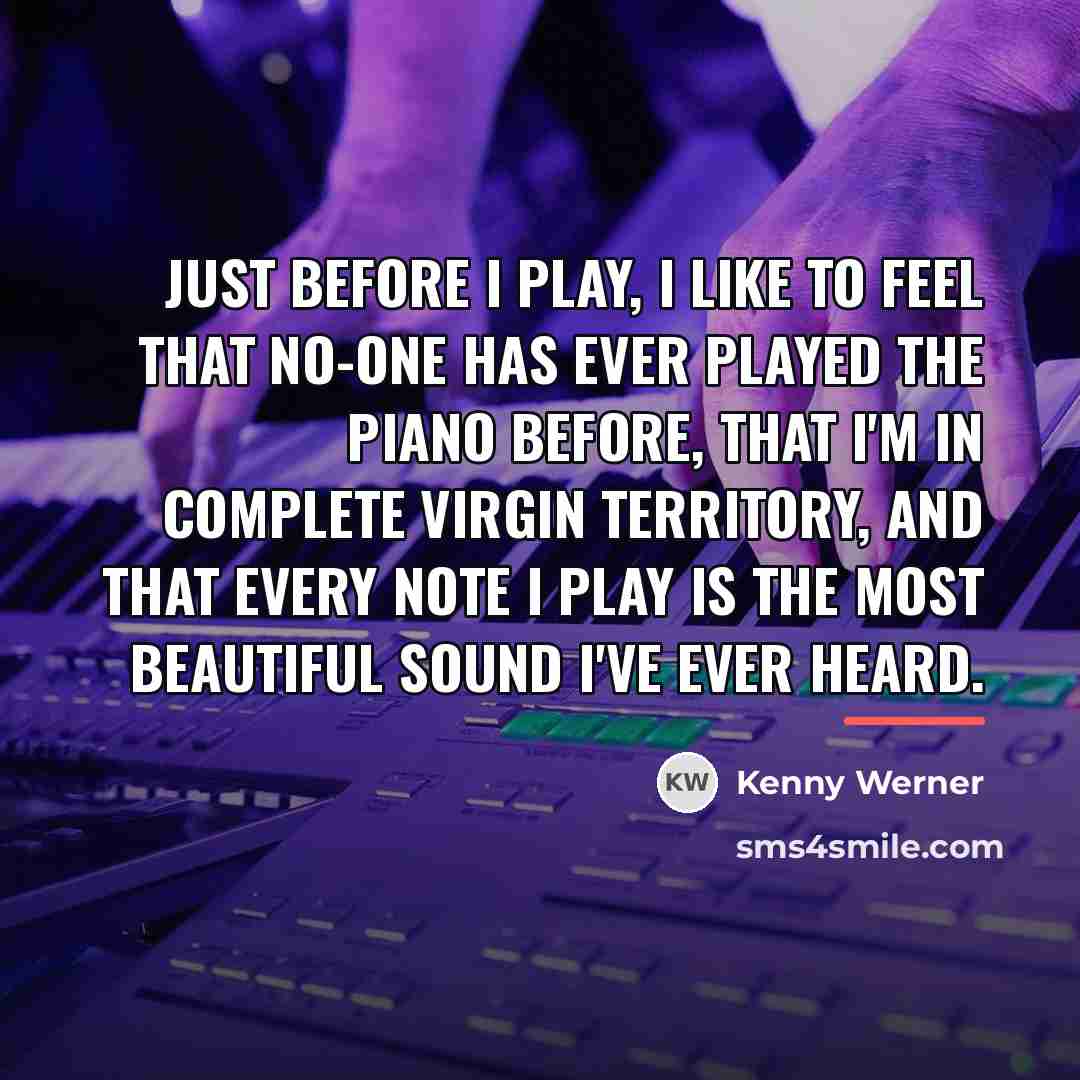 “Just before I play, I like to feel that no-one…” quote by Kenny Werner