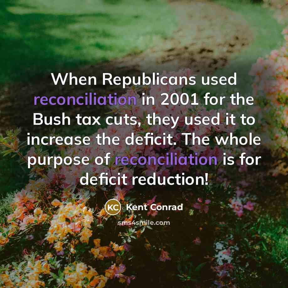 “When Republicans used reconciliation in 2001 for the Bush tax…” quote by Kent Conrad