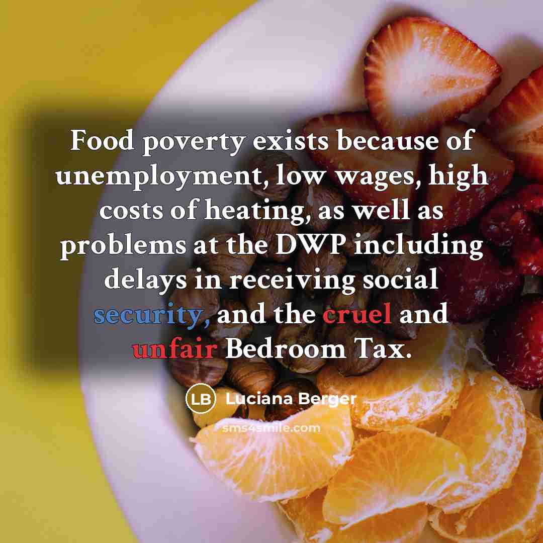 “Food poverty exists because of unemployment, low wages, high costs…” quote by Luciana Berger