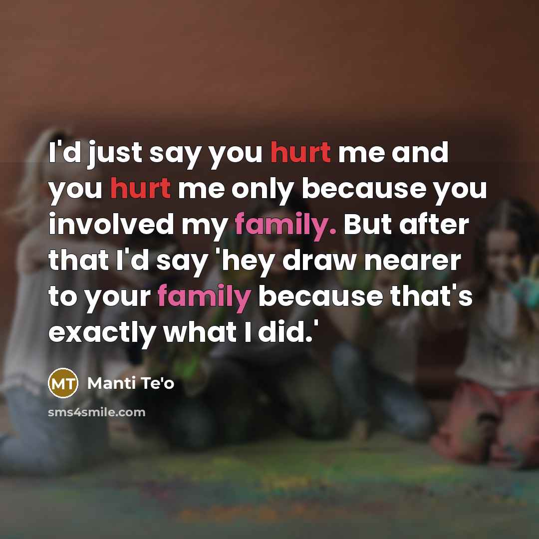 “I'd just say you hurt me and you hurt me…” quote by Manti Te'o