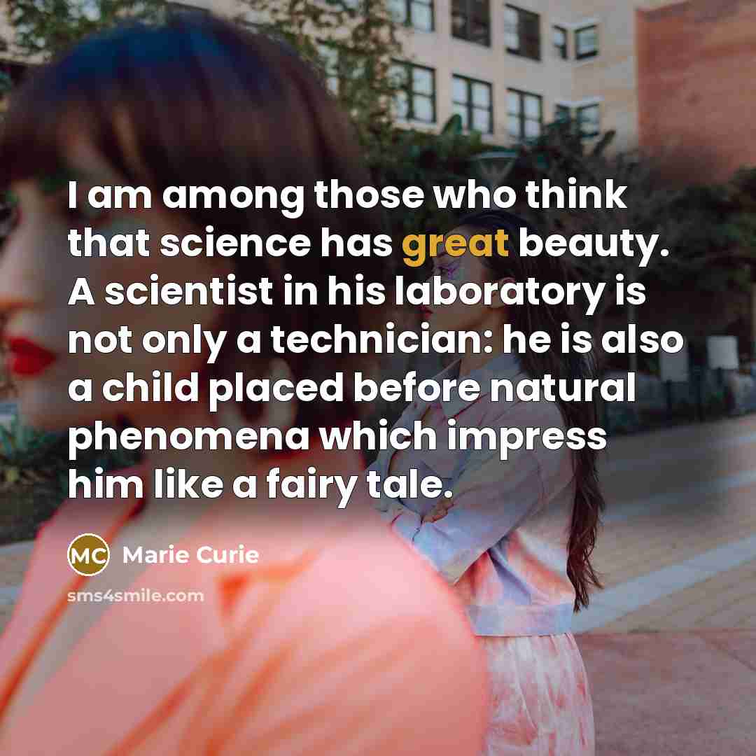 “I am among those who think that science has great…” quote by Marie Curie