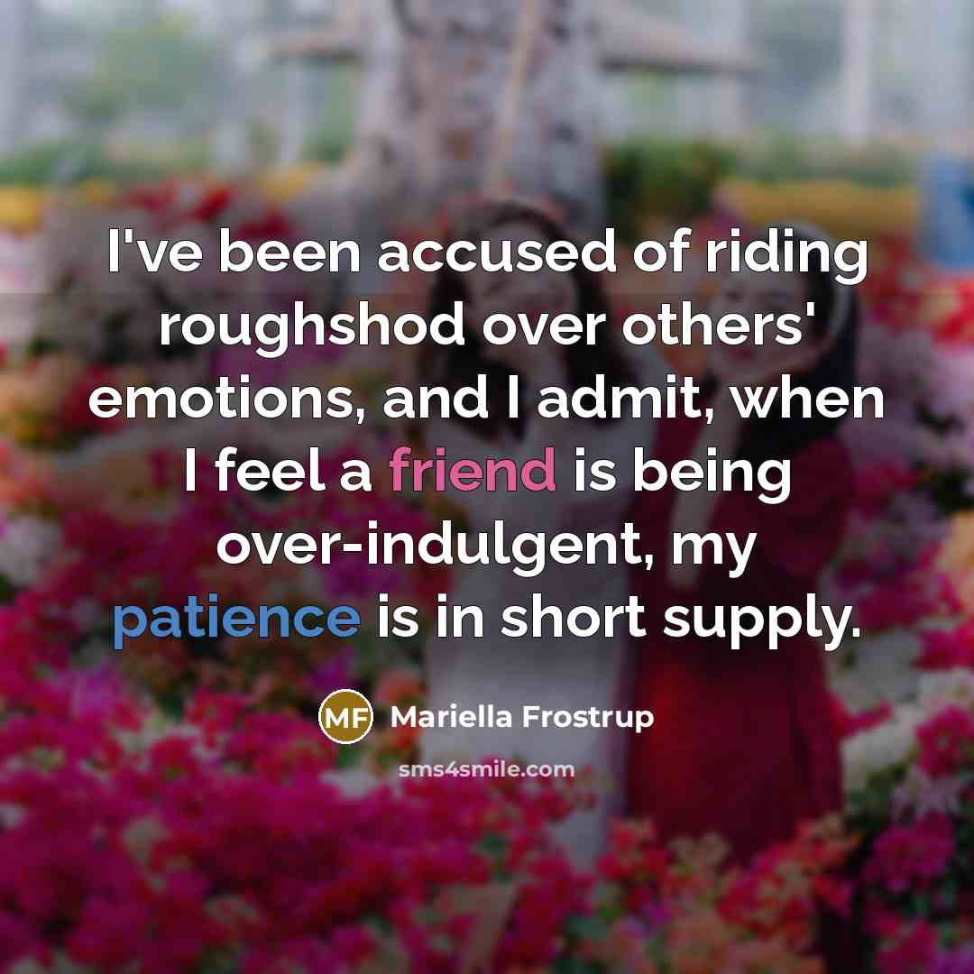 “I've been accused of riding roughshod over others' emotions, and…” quote by Mariella Frostrup