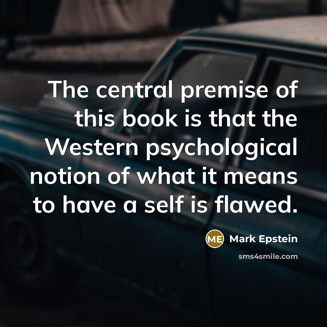 “The central premise of this book is that the Western…” quote by Mark Epstein