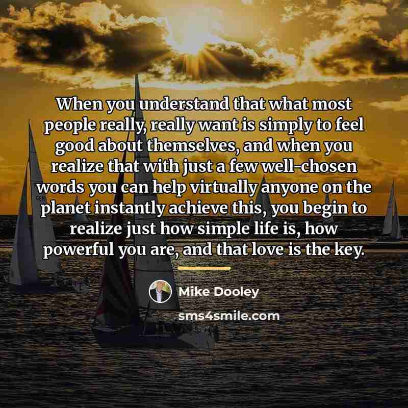 “When you understand that what most people really, really want…” quote by Mike Dooley