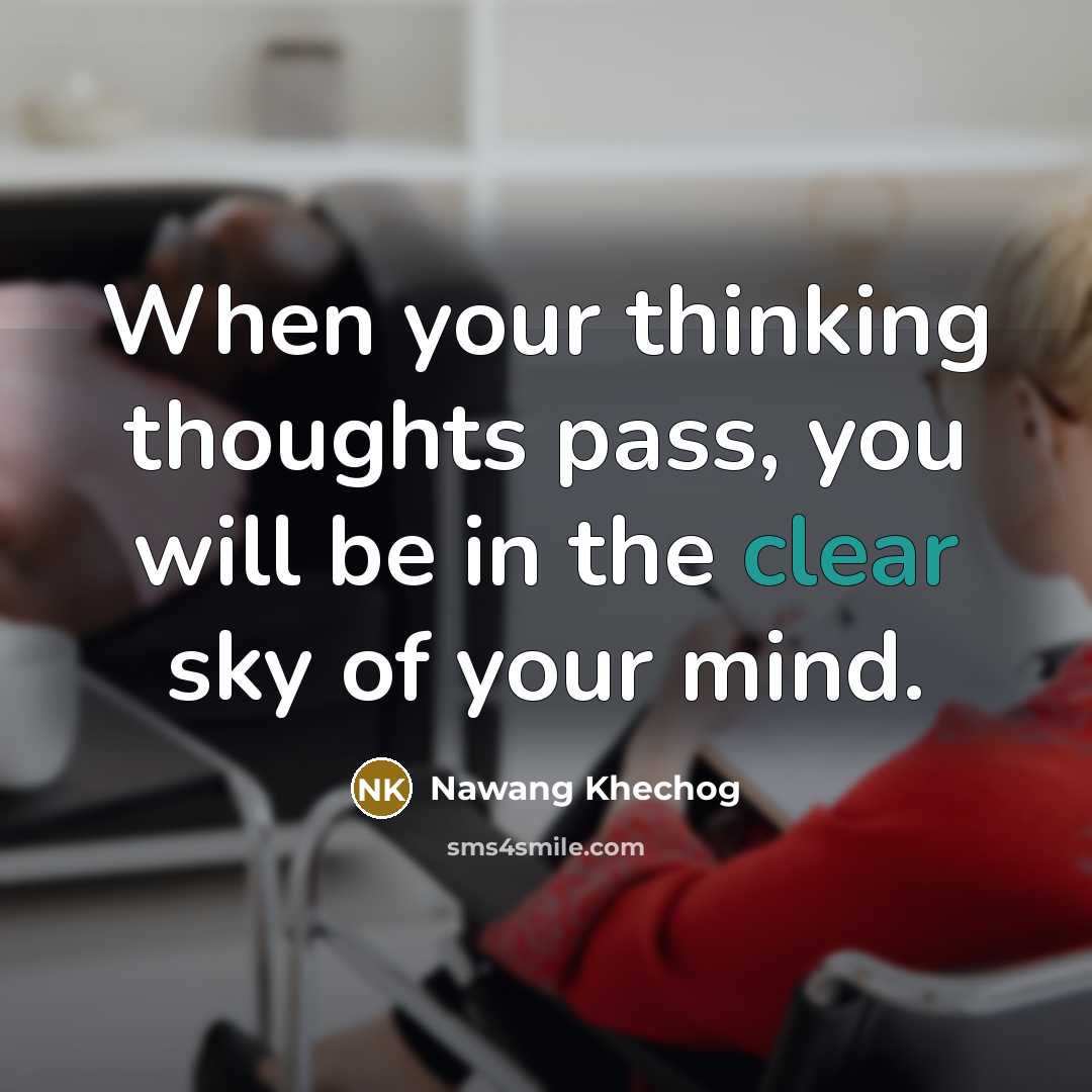 “When your thinking thoughts pass, you will be in the…” quote by Nawang Khechog