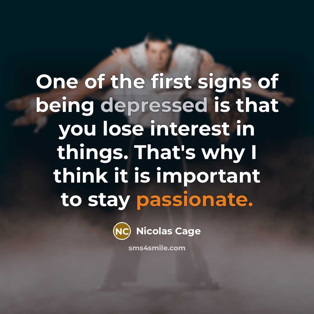 “One of the first signs of being depressed is that…” quote by Nicolas Cage